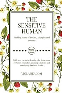 The Sensitive Human: Making Sense of Toxins, Allergies and Poisons (Paperback)