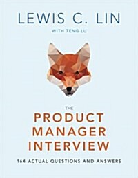 The Product Manager Interview: 164 Actual Questions and Answers (Paperback)