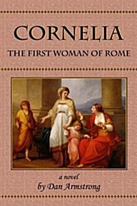 Cornelia: The First Woman of Rome (Paperback)