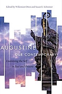 Augustine Our Contemporary: Examining the Self in Past and Present (Hardcover)