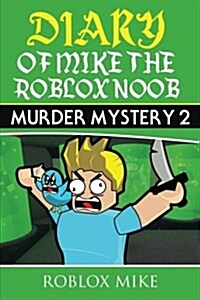 Diary of Mike the Roblox Noob: Murder Mystery 2 (Paperback)