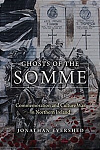 Ghosts of the Somme: Commemoration and Culture War in Northern Ireland (Hardcover)