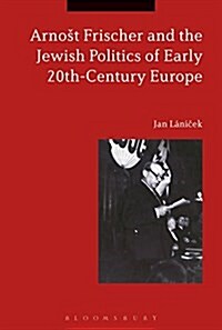 Arnost Frischer and the Jewish Politics of Early 20th-Century Europe (Paperback)