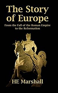 The Story of Europe: From the Fall of the Roman Empire to the Reformation (Hardcover)