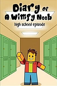 Diary of a Wimpy Noob, Volume 1: High School Episode (Paperback)