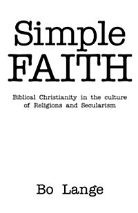 Simple Faith: Biblical Christianity in the Culture of Religions and Secularism (Paperback)