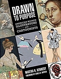 Drawn to Purpose: American Women Illustrators and Cartoonists (Hardcover)