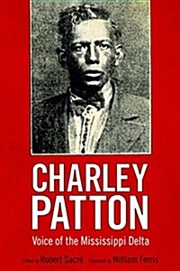 Charley Patton: Voice of the Mississippi Delta (Hardcover)