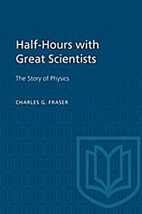 Half-Hours with Great Scientists: The Story of Physics (Paperback)