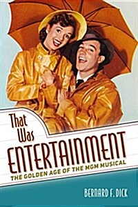 That Was Entertainment: The Golden Age of the MGM Musical (Hardcover)
