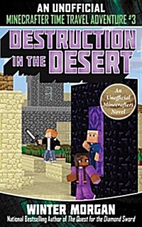 Destruction in the Desert: An Unofficial Minecrafters Time Travel Adventure, Book 3 (Paperback)