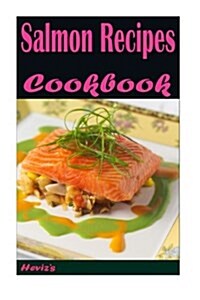 Salmon Recipes: The Ultimate Guide to Salmon Cooking (Paperback)