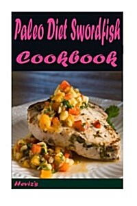 Paleo Diet Swordfish (Paperback)