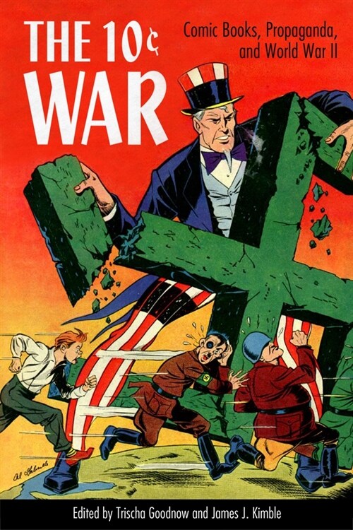 The 10 Cent War: Comic Books, Propaganda, and World War II (Paperback)