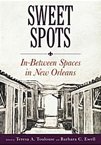 Sweet Spots: In-Between Spaces in New Orleans (Paperback)