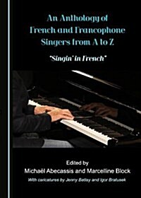 An Anthology of French and Francophone Singers from A to Z: Asingina in Frencha (Hardcover)