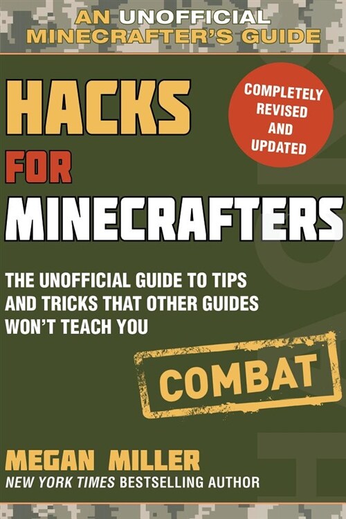 Hacks for Minecrafters: Combat Edition: The Unofficial Guide to Tips and Tricks That Other Guides Wont Teach You (Paperback)