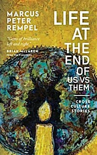 Life at the End of Us Versus Them: Cross Culture Stories (Hardcover)