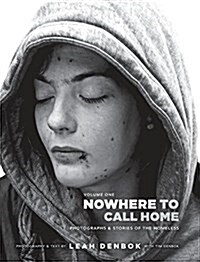 Nowhere to Call Home: Volume I: Photographs and Stories of the Homeless (Hardcover)