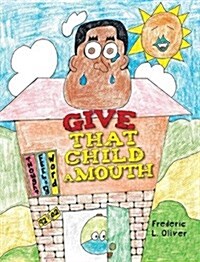 Give That Child a Mouth (Hardcover)