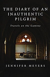 The Diary of an Inauthentic Pilgrim: Travels on the Camino (Paperback)