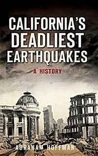 Californias Deadliest Earthquakes: A History (Hardcover)