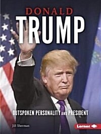 Donald Trump: Outspoken Personality and President (Paperback)