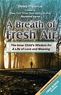 Breath of Fresh Air: The Inner Childs Wisdom for a Life of Love and Meaning (Paperback)