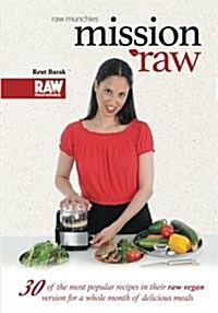 Mission Raw - Rawmunchies: 30 Raw Vegan Recipes in 30 Days (Paperback)