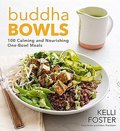 Buddha Bowls: 100 Nourishing One-Bowl Meals [A Cookbook] (Hardcover)