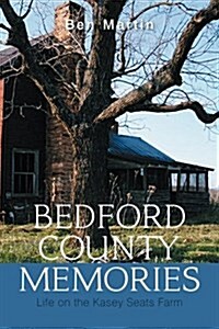 Bedford County Memories: Life on the Kasey Seats Farm (Paperback)