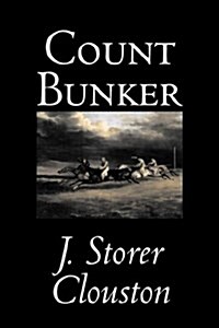 Count Bunker Joseph Storer Clouston, Fiction, Literary, Historical, Action & Adventure (Hardcover)