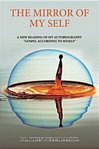 The Mirror of My Self: A New Reading of My Autobiography Gospel According to Myself (Paperback)