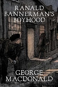 Ranald Bannermans Boyhood by George MacDonald, Fiction, Classics, Action & Adventure (Hardcover)