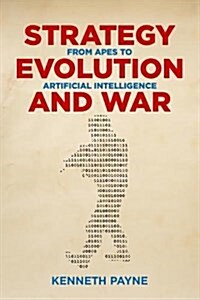 Strategy, Evolution, and War: From Apes to Artificial Intelligence (Hardcover)