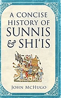 A Concise History of Sunnis and Shiis (Hardcover)