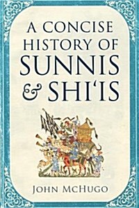 A Concise History of Sunnis and Shiis (Paperback)