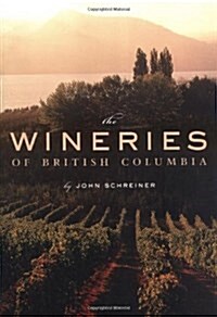 The Wineries of British Columbia (Paperback, Revised and Upd)