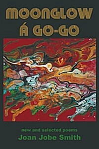 Moonglow ?Go-Go: New and Selected Poems (Paperback)