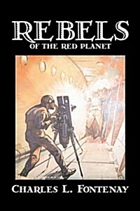 Rebels of the Red Planet by Charles Fontenay, Science Fiction, Adventure (Hardcover)