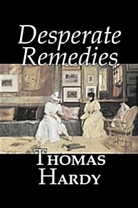 Desperate Remedies by Thomas Hardy, Fiction, Literary, Short Stories (Hardcover)