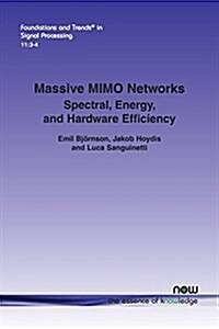 Massive Mimo Networks: Spectral, Energy, and Hardware Efficiency (Paperback)