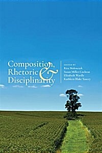 Composition, Rhetoric, and Disciplinarity (Paperback)