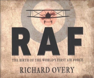 RAF: The Birth of the Worlds First Air Force (Audio CD)