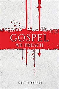 The Gospel We Preach (Paperback)