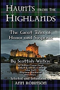 Haunts from the Highlands: The Great Tales of Horror and Suspense by Scottish Writers (Paperback)