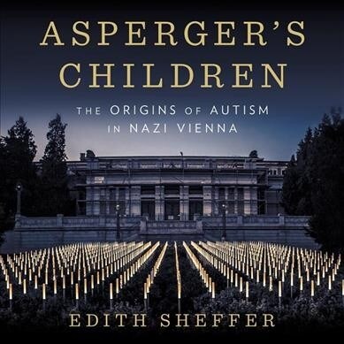 Aspergers Children: The Origins of Autism in Nazi Vienna (Audio CD)