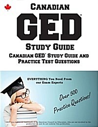 Canadian GED Study Guide: Complete Canadian GED Study Guide with Practice Test Questions (Paperback)