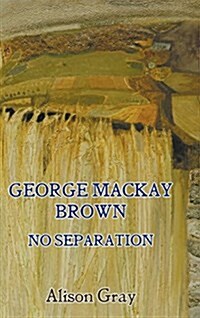 George MacKay Brown: No Separation (Hardcover)