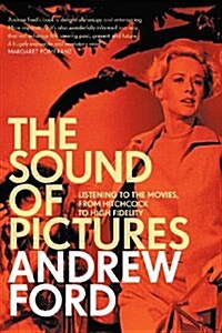 The Sound of Pictures: Listening to the Movies, from Hitchcock to High Fidelity (Paperback)